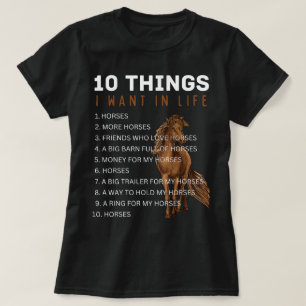 10 Dinge, die ich im Leben will Pferd Lustiges Pfe T-Shirt