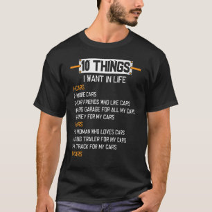 10 Dinge, die ich in meinem Leben Gewollt Autos me T-Shirt