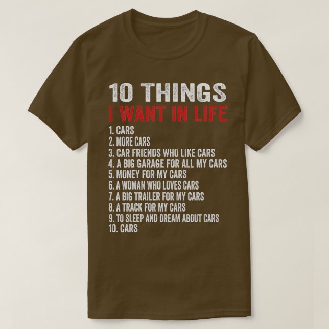 10 Dinge, die ich in meinem Leben Gewollt habe Aut T-Shirt (Design vorne)