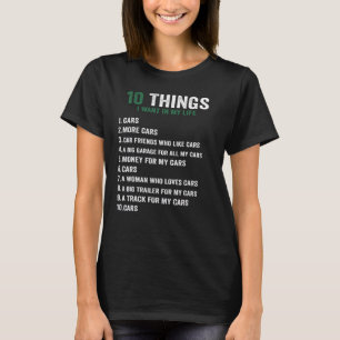 10 Dinge, die ich in meinem Leben will Autos Mehr T-Shirt