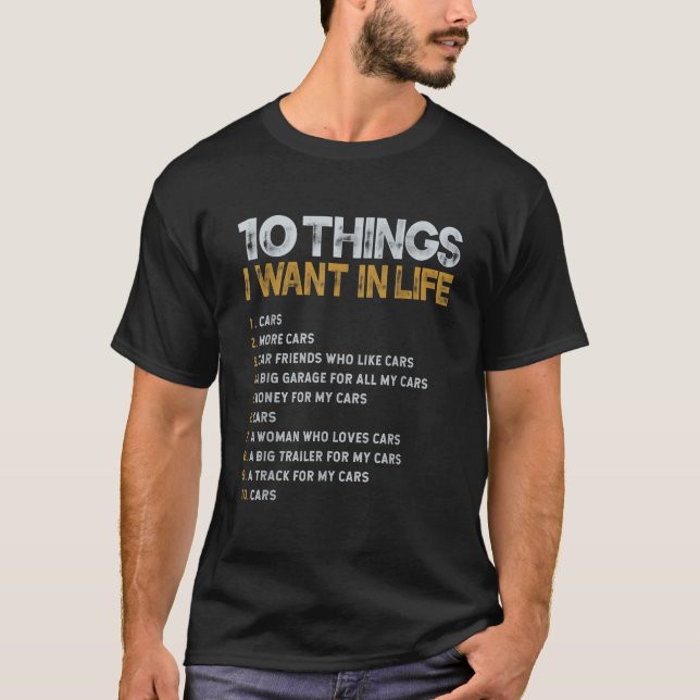 10 Dinge, die ich in meinem Leben Wollte Autos meh T-Shirt (Vorderseite)