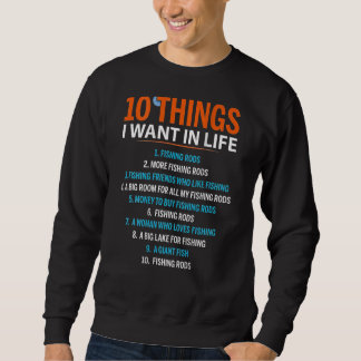 10 Dinge, die ich Wollte in Lebensfischen Rods Fis Sweatshirt