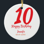 10. Geburtstag Hinzufügen Name Datum Jahr rote Vor Keramik Ornament<br><div class="desc">bearbeitbares Design</div>