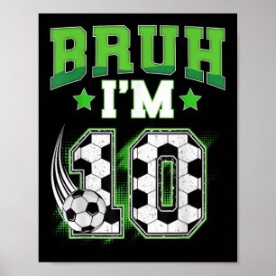 10. Geburtstag Junge Fußball Bruh Ich bin 10 Jahre Poster
