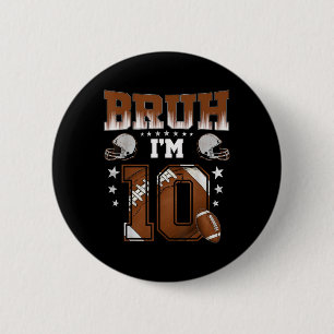 10. Geburtstag Junge Fußballspieler Bruh Ich bin 1 Button