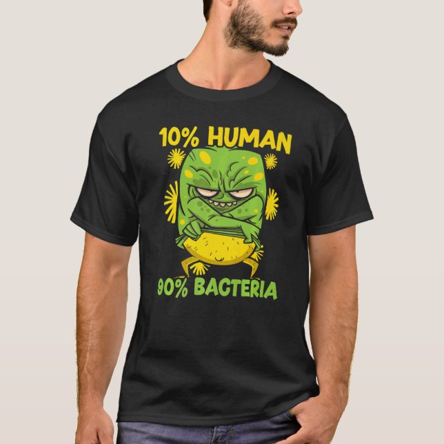 10 Human 90 Bacteria Science Microbiology Scienti T-Shirt (Vorderseite)