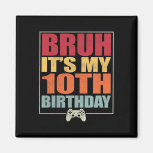 10 Jahre alt Geburtstag Gamer Boy Bruh Es ist mein Magnet