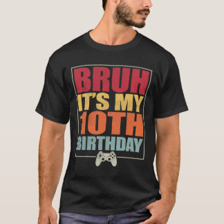 10 Jahre alt Geburtstag Gamer Boy Bruh Es ist mein T-Shirt