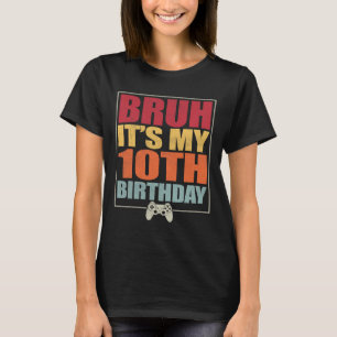 10 Jahre alt Geburtstag Gamer Boy Bruh Es ist mein T-Shirt