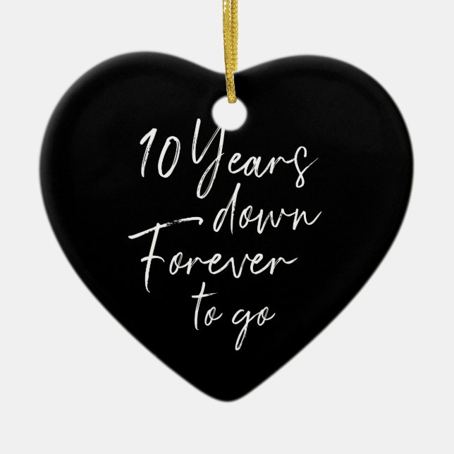 10 Jahre später gehen für immer 10. Hochzeitstag Keramik Ornament (Vorne)