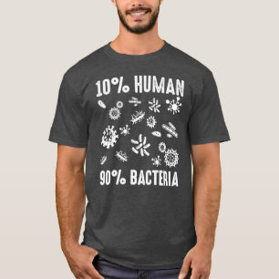 10 Menschlich 90 Bakterien Lustiges Wissenschaft C T-Shirt