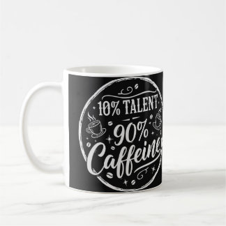 10% Talent 90% Caffeine Kaffeetasse