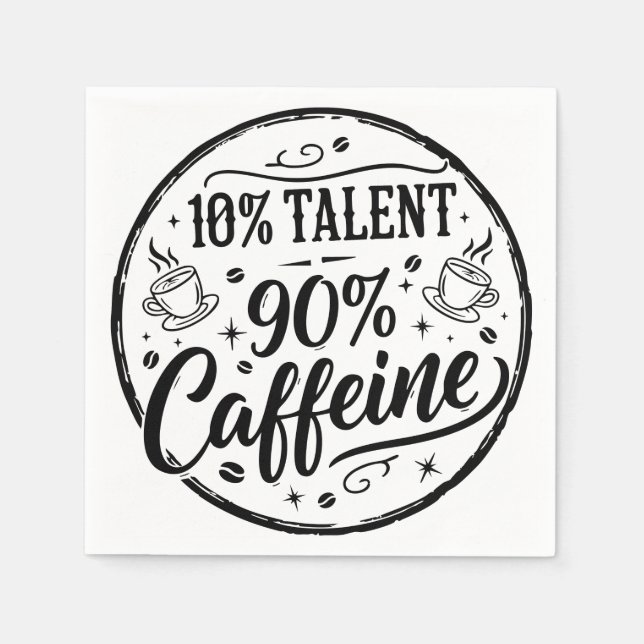 10% Talent 90% Caffeine Serviette (Vorderseite)