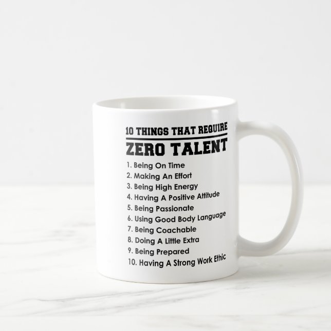 10 Things That Require Zero Talent Motivational  Kaffeetasse (Rechts)