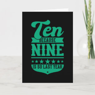 10 WEIL 9 SO LETZTES JAHR IST 10. Geburtstagskinde Karte