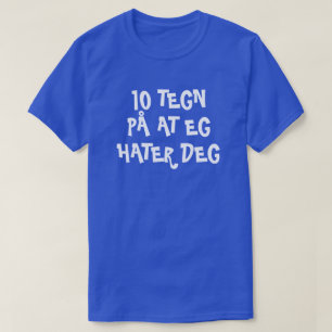 10 Zeichen, dass ich dich in norwegisch-blau hasse T-Shirt
