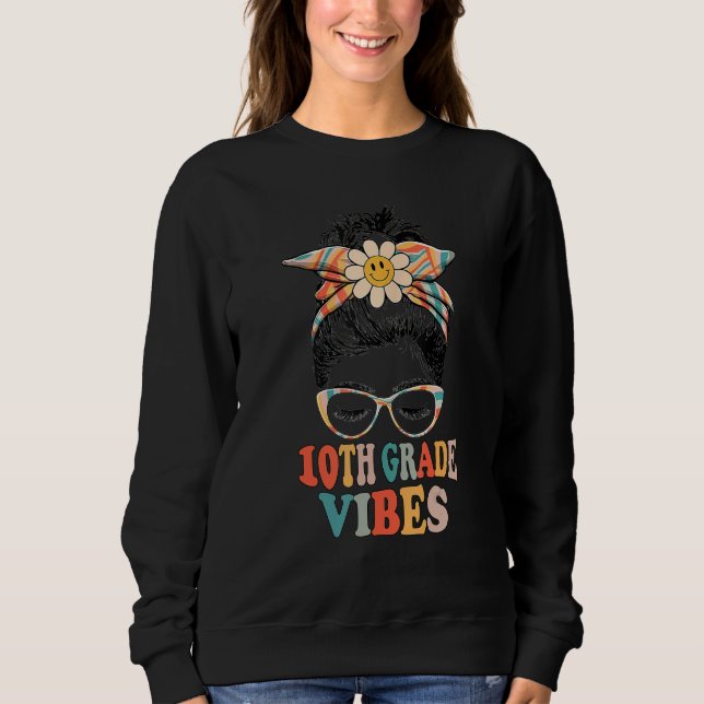 10th Grade Vibes Messy Hair Bun Girl Back To Schoo Sweatshirt (Vorderseite)