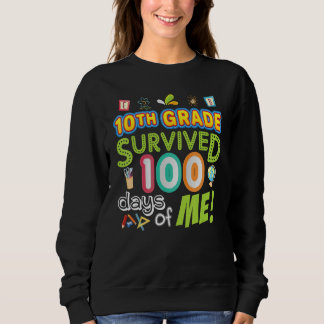10th Tenth Grade Survived 100 Days Of Me 100th Day Sweatshirt