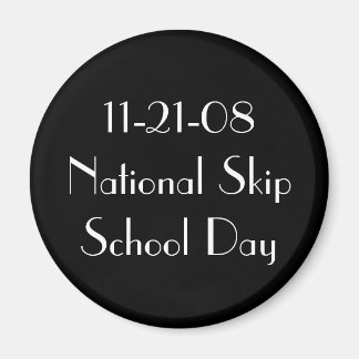 11-21-08 Nationaler Skip School Day Magnet