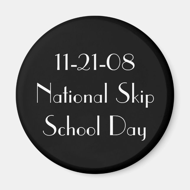 11-21-08 Nationaler Skip School Day Magnet (Vorne)