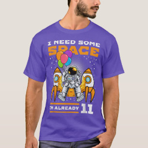 11. Geburtstag ich brauche etwas Platz, 11 Jahre a T-Shirt