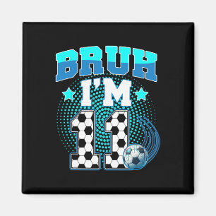 11. Geburtstag Junge Fußball Bruh Ich bin 11 Jahre Magnet