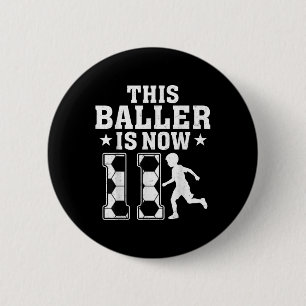 11. Geburtstagsfeier - Dieser Baller ist jetzt 11 Button