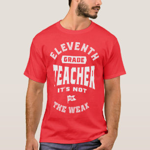 11. Klasse Lehrer Es ist nicht für die Schwäche T-Shirt