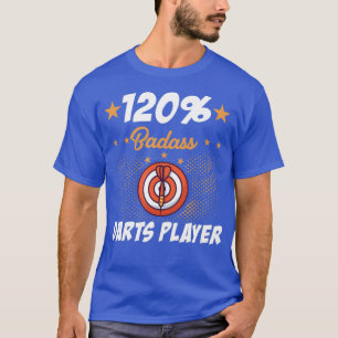 120 Badass Darts Player T-Shirt