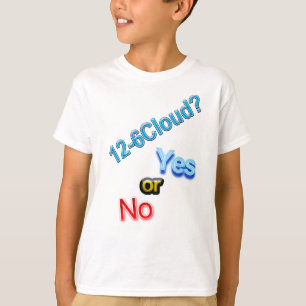 12-6 Cloud, ja oder nein? T-Shirt
