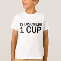 12 DISCIPLES, 1 CUP Funny Letzten T - Shirt