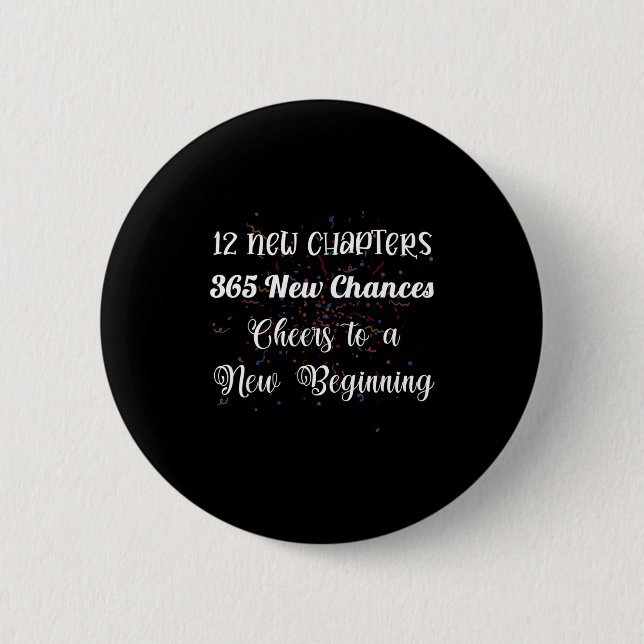 12 New Chapters 365 New Chances Cheers To New Begi Button (Vorderseite)