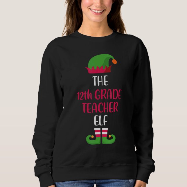 12th Grade Teacher Elf Family Matching Christmas W Sweatshirt (Vorderseite)