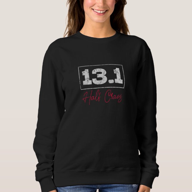 13 1 Halbwahnsinnige Halbmarathonläuferdistar Sweatshirt (Vorderseite)