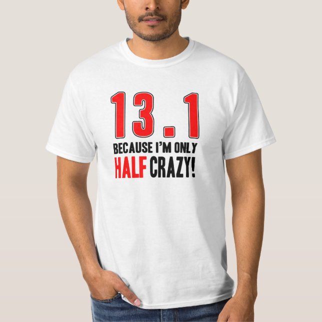 13,1 Weil ich nur halbes verrücktes bin T-Shirt (Vorderseite)
