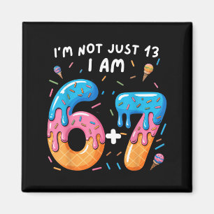 13. Geburtstag 67_ ich bin nicht nur 13 ich bin 6+ Magnet