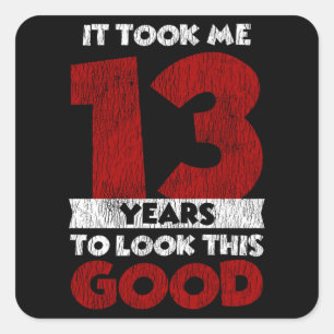 13. Geburtstag Took Me Look Good 13. Geburtstag Quadratischer Aufkleber