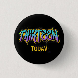 13 heute Geburtstag 3 cm Abzeichen Button