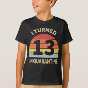 13 in Quarantäne T-Shirt