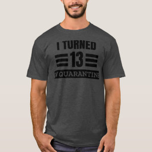13 in Quarantäne T-Shirt