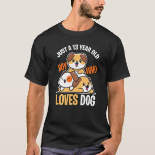 13 Jahre alter Junge, der Hunde Liebe Welpe Kind 1 T-Shirt