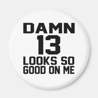 13 sieht mir so gut aus magnet