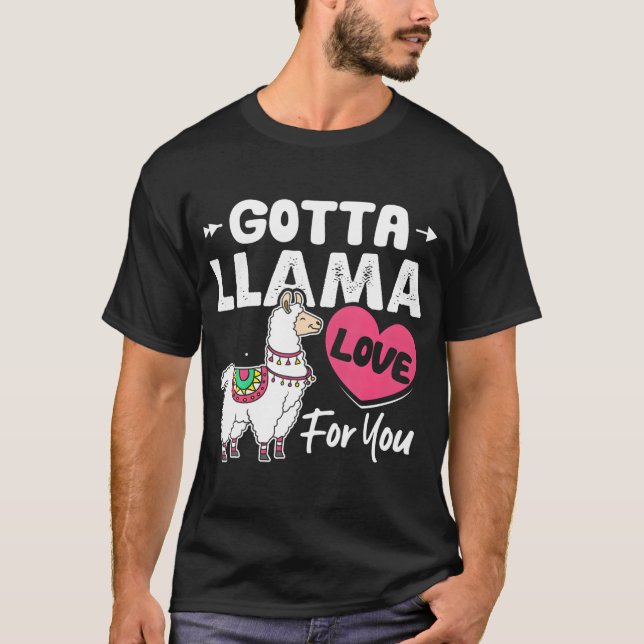 145 Gotta Llama Liebe Für Ihren schönen Valentinst T-Shirt (Vorderseite)