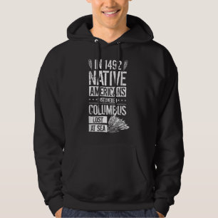 1492 entdeckten die indianischen Ureinwohner Ameri Hoodie