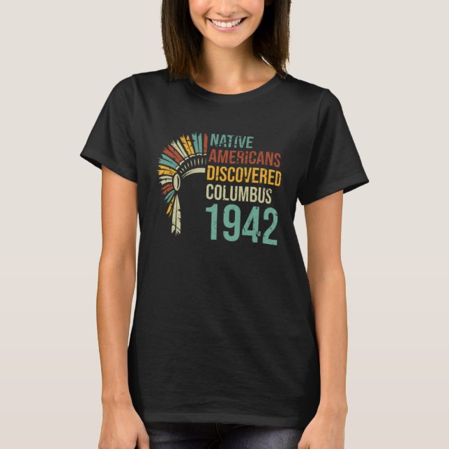 1492 Native Americans Discovered Columbus Culture  T-Shirt (Vorderseite)