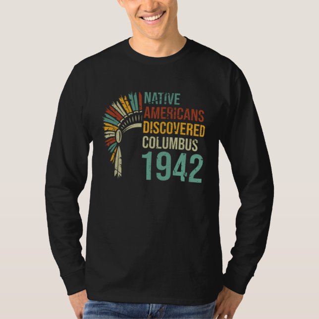 1492 Native Americans Discovered Columbus Culture  T-Shirt (Vorderseite)
