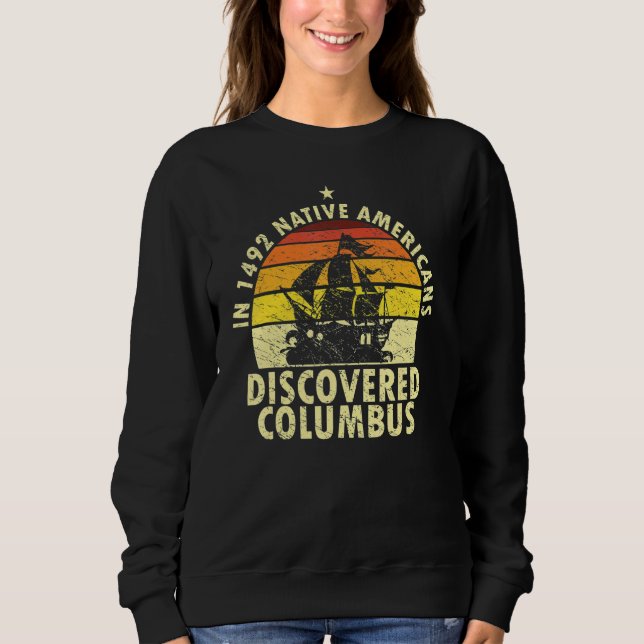 1492 Native Americans Discovered Columbus Indigeno Sweatshirt (Vorderseite)