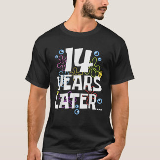 14 JAHRE SPÄTER VIERZEHN 14 JAHRE Geburtstagsgesch T-Shirt