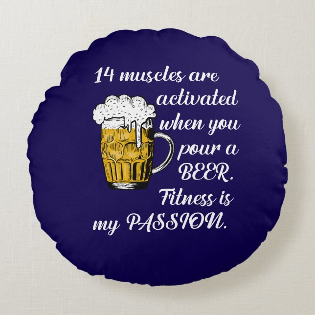 14 Muskeln aktiviert, wenn Sie ein Bier gießen. Rundes Kissen (Vorderseite)