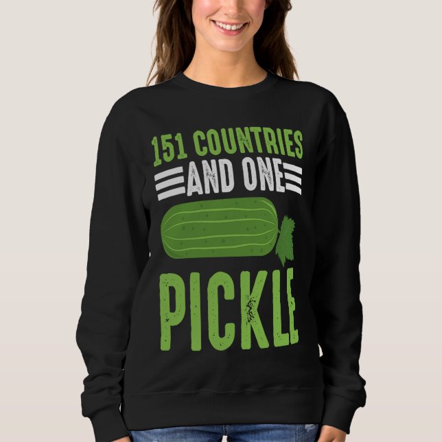 151 Countries And One Pickle I Cucumber I Pickle Sweatshirt (Vorderseite)